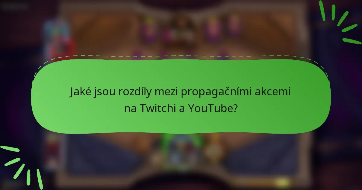 Jaké jsou rozdíly mezi propagačními akcemi na Twitchi a YouTube?
