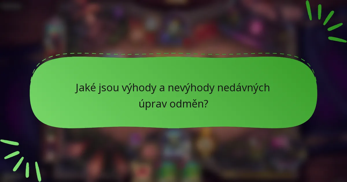 Jaké jsou výhody a nevýhody nedávných úprav odměn?