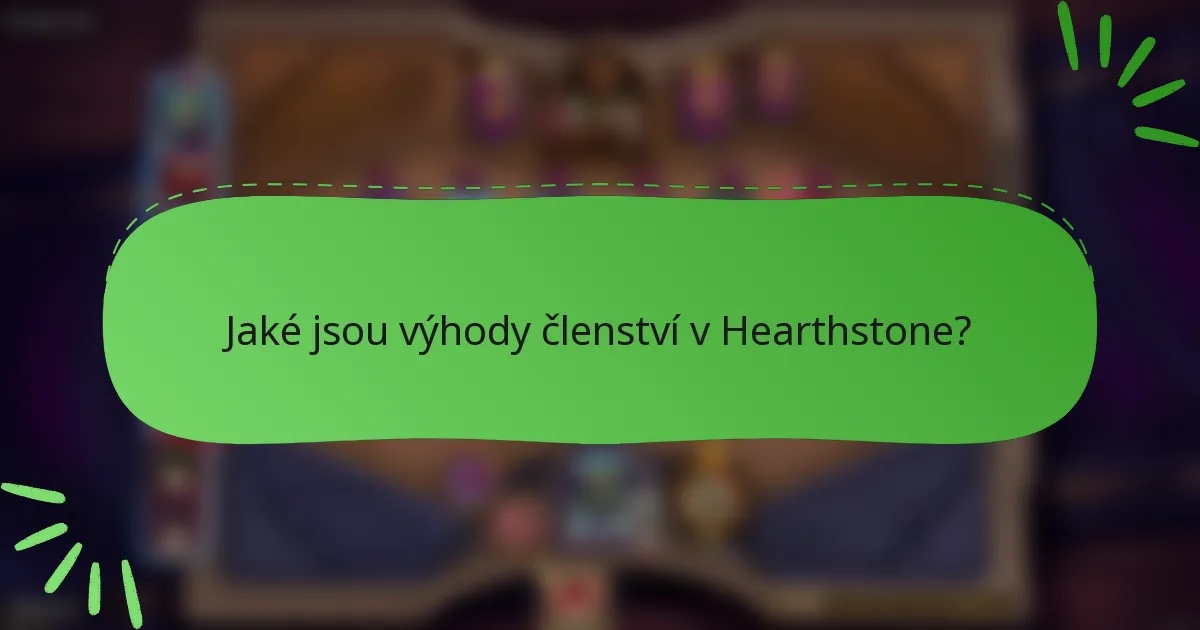Jaké jsou výhody členství v Hearthstone?