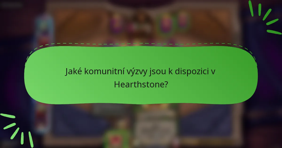 Jaké komunitní výzvy jsou k dispozici v Hearthstone?