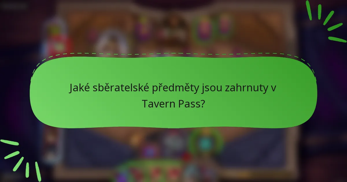 Jaké sběratelské předměty jsou zahrnuty v Tavern Pass?