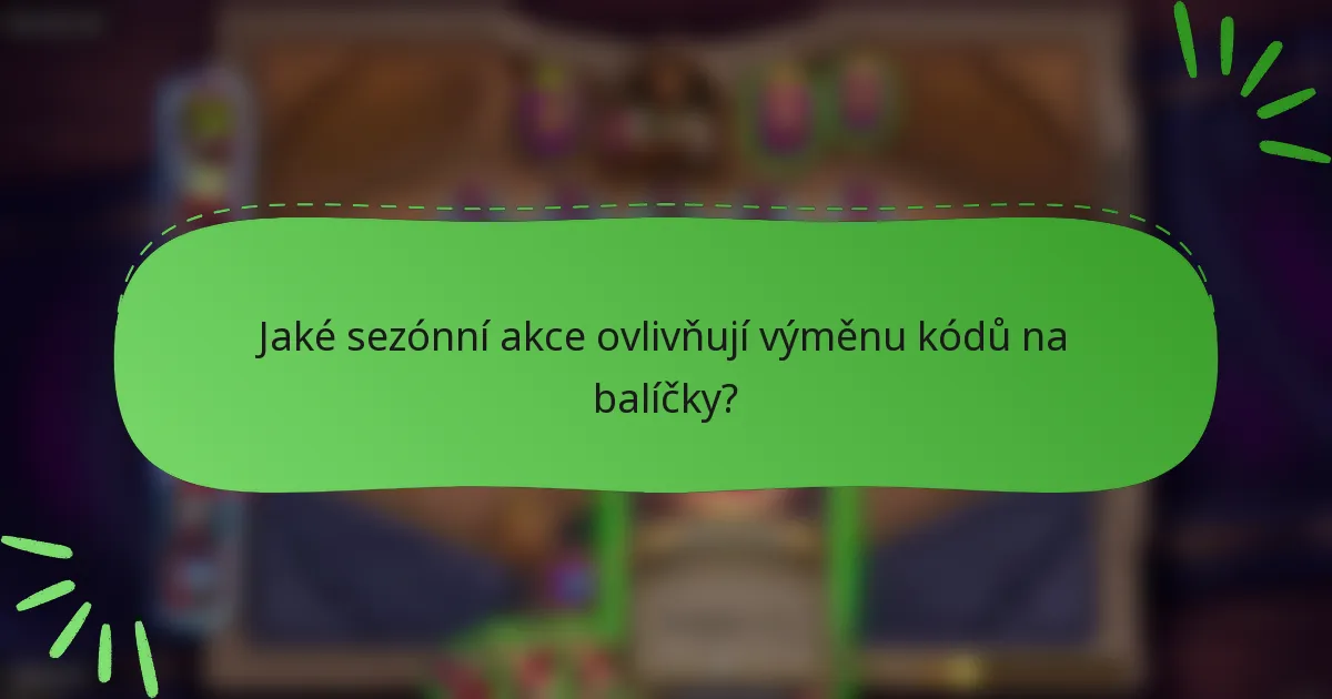 Jaké sezónní akce ovlivňují výměnu kódů na balíčky?
