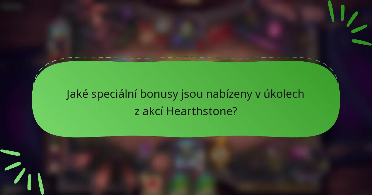 Jaké speciální bonusy jsou nabízeny v úkolech z akcí Hearthstone?