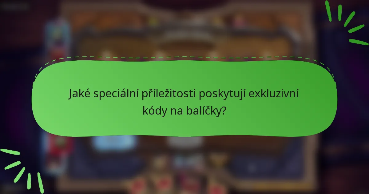 Jaké speciální příležitosti poskytují exkluzivní kódy na balíčky?