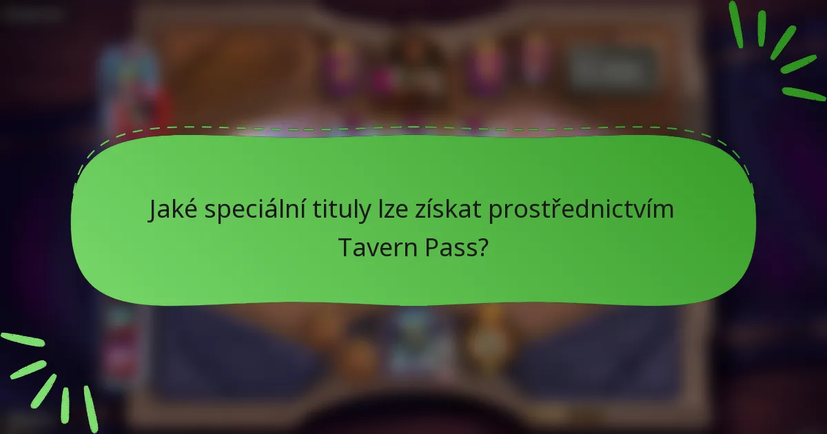 Jaké speciální tituly lze získat prostřednictvím Tavern Pass?