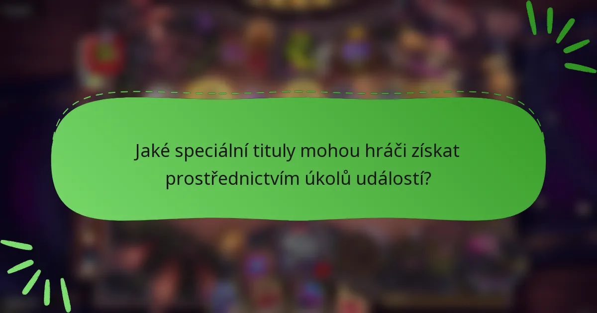 Jaké speciální tituly mohou hráči získat prostřednictvím úkolů událostí?