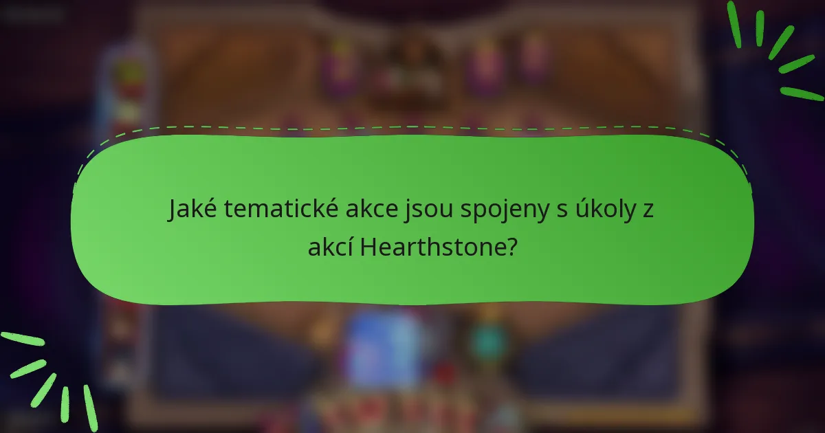 Jaké tematické akce jsou spojeny s úkoly z akcí Hearthstone?