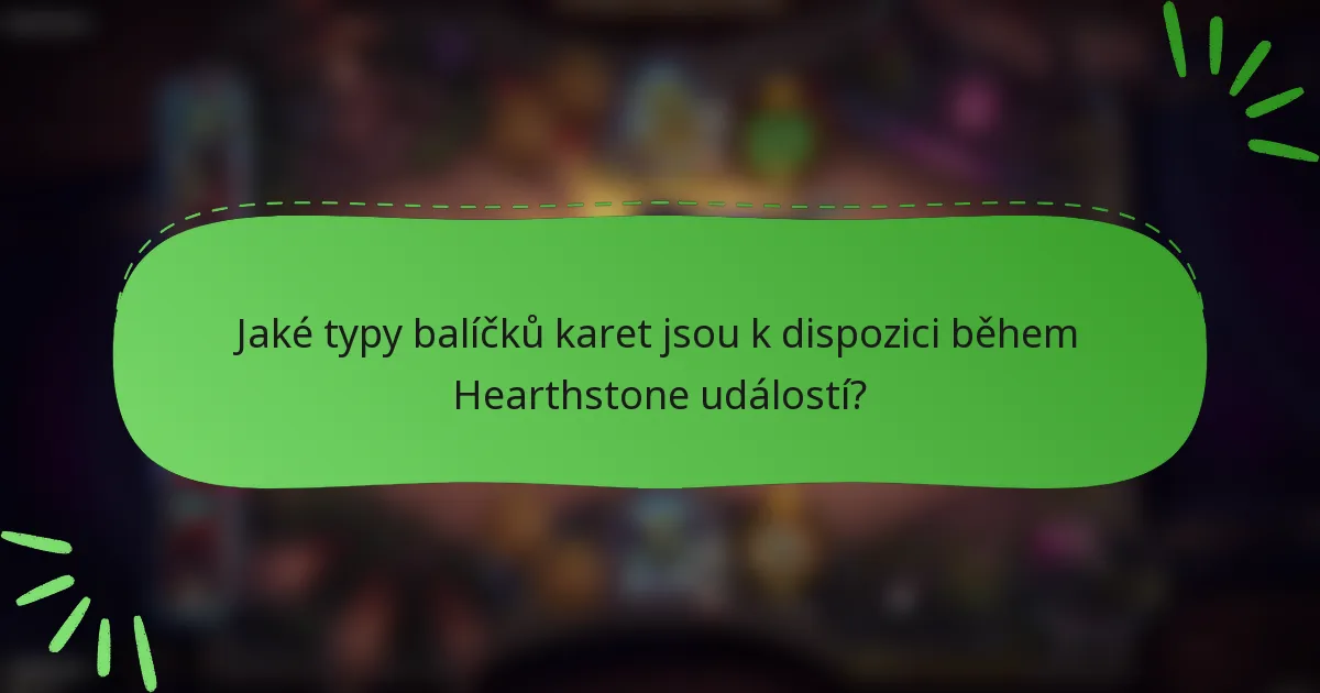 Jaké typy balíčků karet jsou k dispozici během Hearthstone událostí?