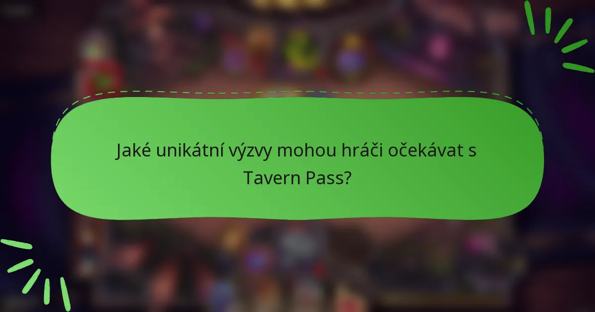 Jaké unikátní výzvy mohou hráči očekávat s Tavern Pass?