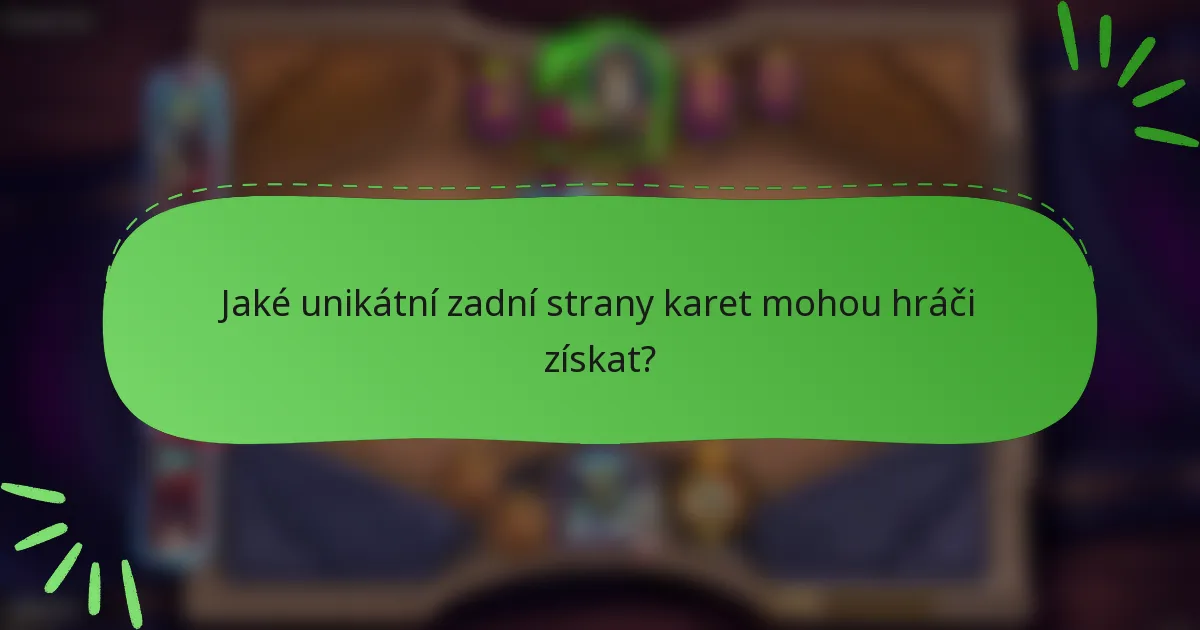 Jaké unikátní zadní strany karet mohou hráči získat?