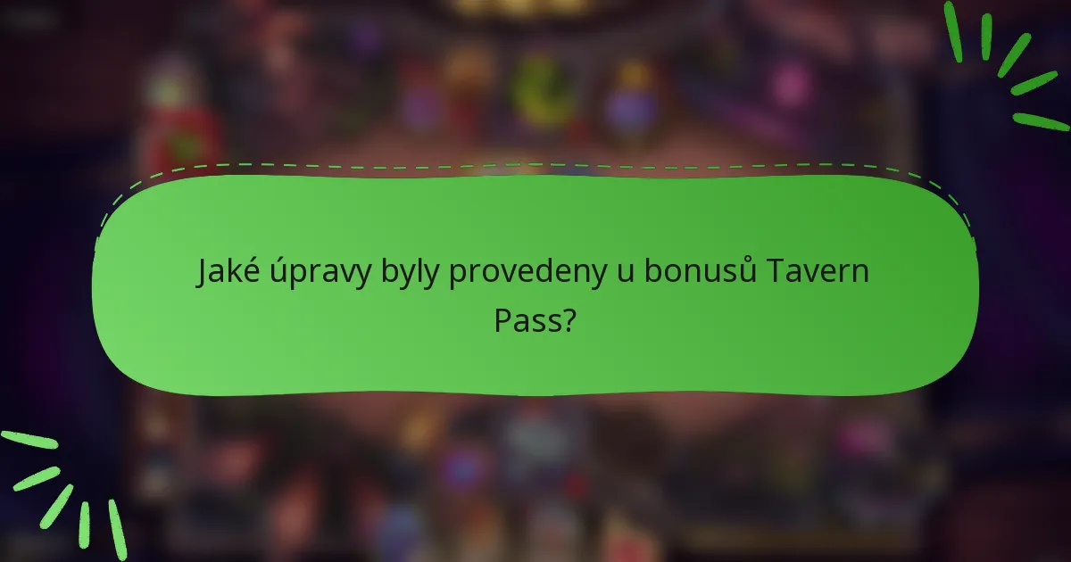 Jaké úpravy byly provedeny u bonusů Tavern Pass?