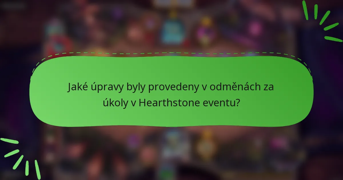 Jaké úpravy byly provedeny v odměnách za úkoly v Hearthstone eventu?