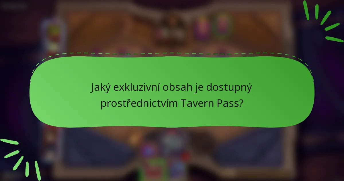 Jaký exkluzivní obsah je dostupný prostřednictvím Tavern Pass?