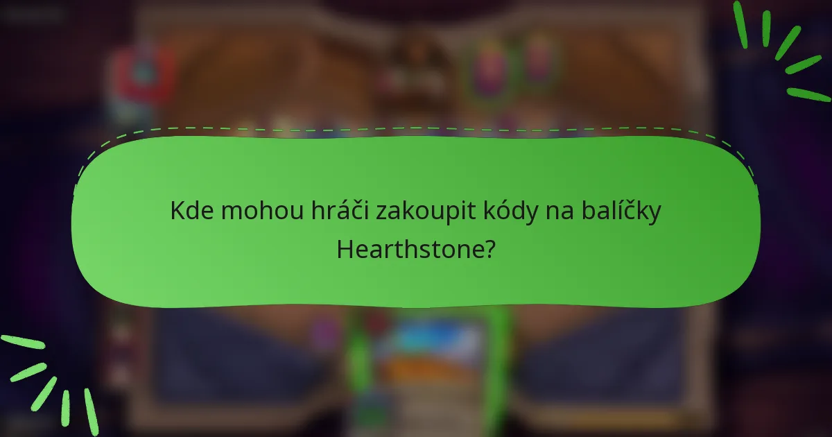 Kde mohou hráči zakoupit kódy na balíčky Hearthstone?