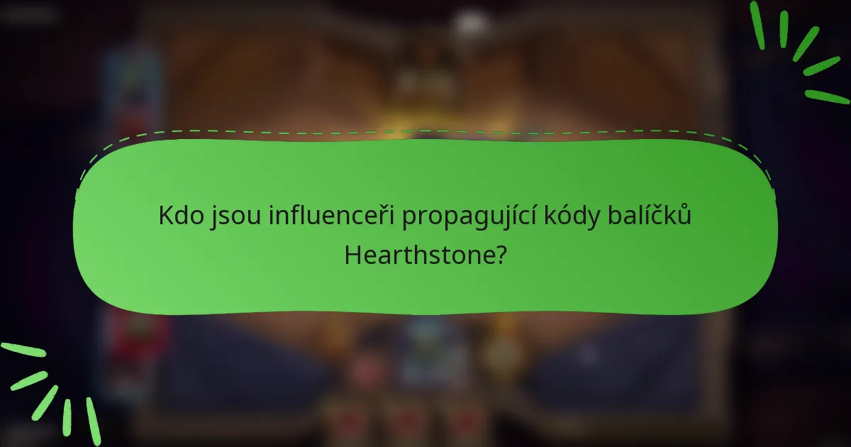 Kdo jsou influenceři propagující kódy balíčků Hearthstone?