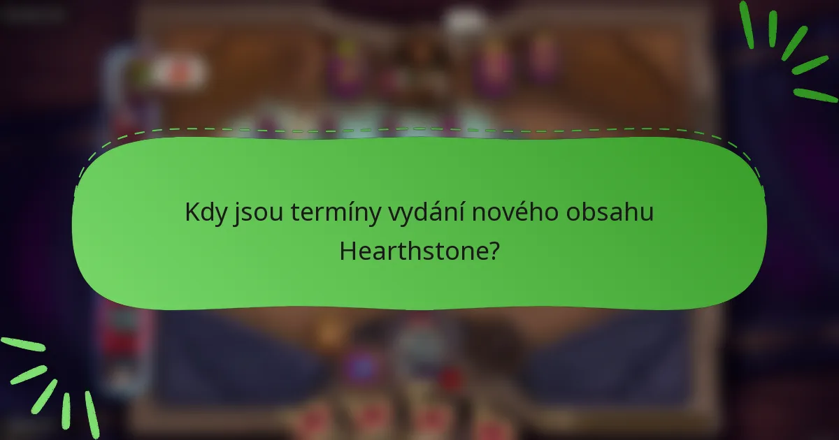 Kdy jsou termíny vydání nového obsahu Hearthstone?