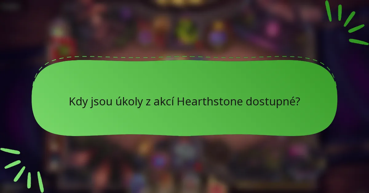Kdy jsou úkoly z akcí Hearthstone dostupné?