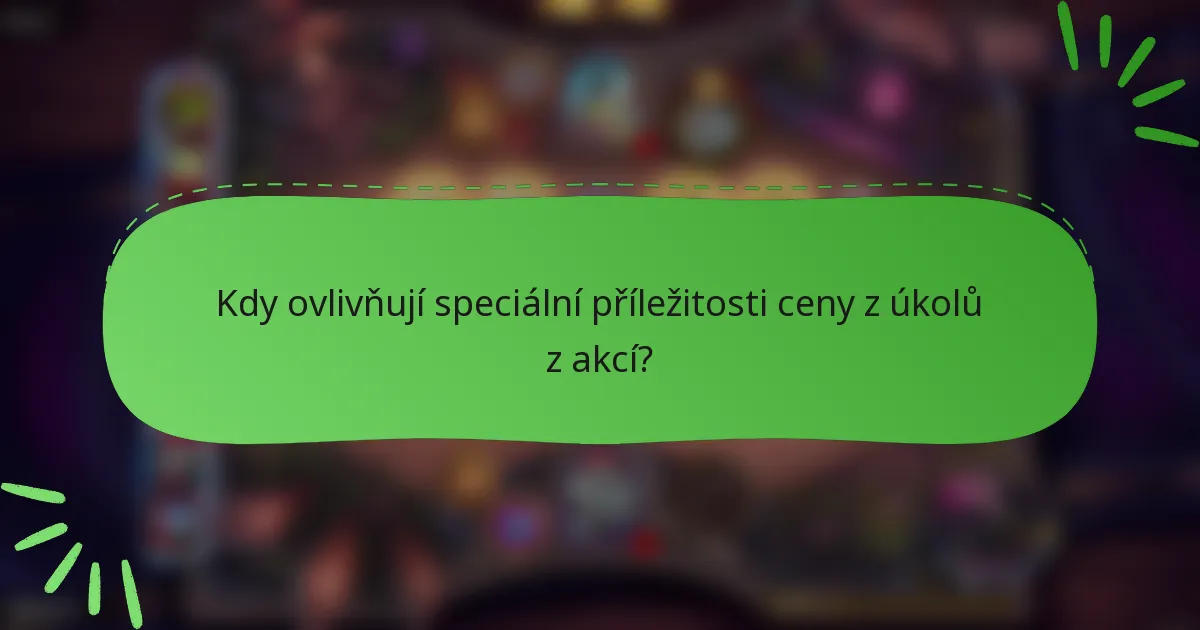 Kdy ovlivňují speciální příležitosti ceny z úkolů z akcí?