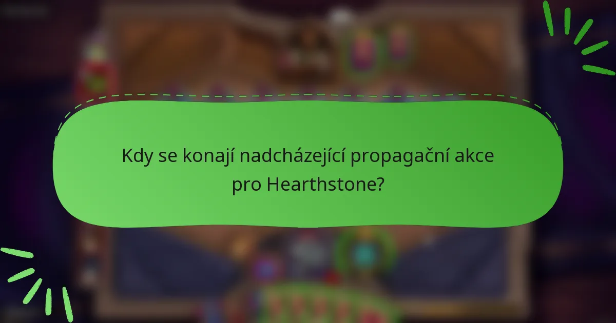 Kdy se konají nadcházející propagační akce pro Hearthstone?