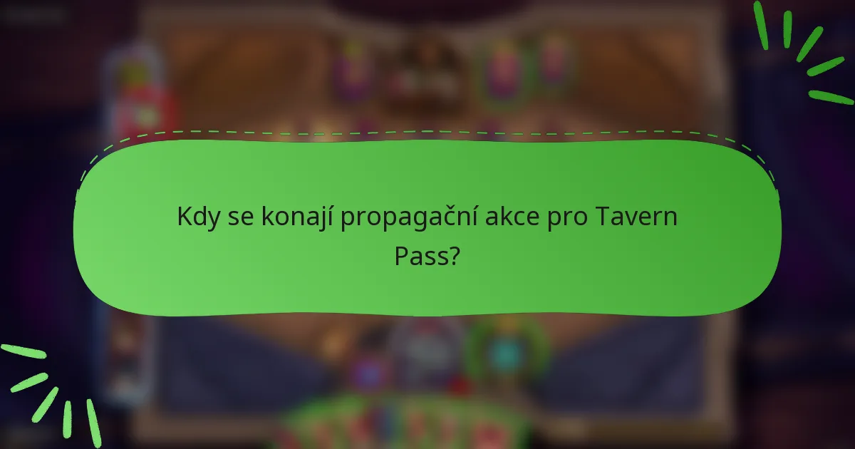 Kdy se konají propagační akce pro Tavern Pass?