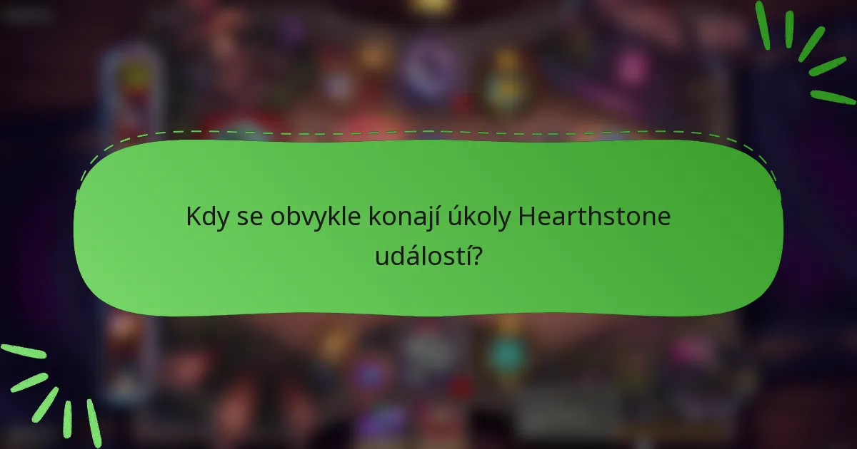 Kdy se obvykle konají úkoly Hearthstone událostí?