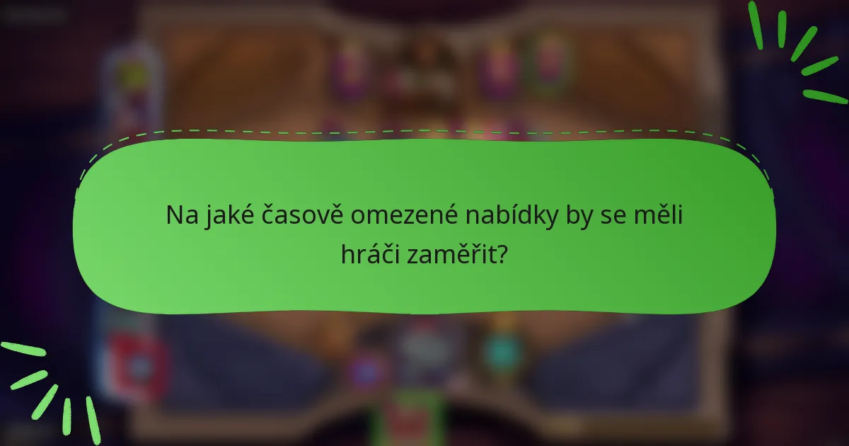 Na jaké časově omezené nabídky by se měli hráči zaměřit?